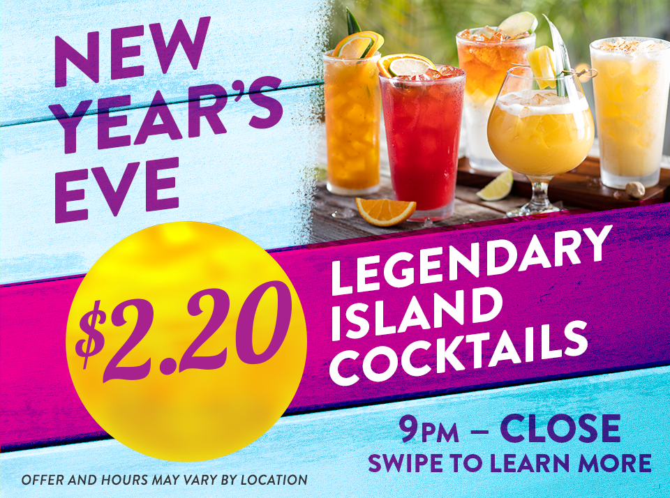 New Year's Eve - $2.20 Legendary Island Cocktails 9PM - Close